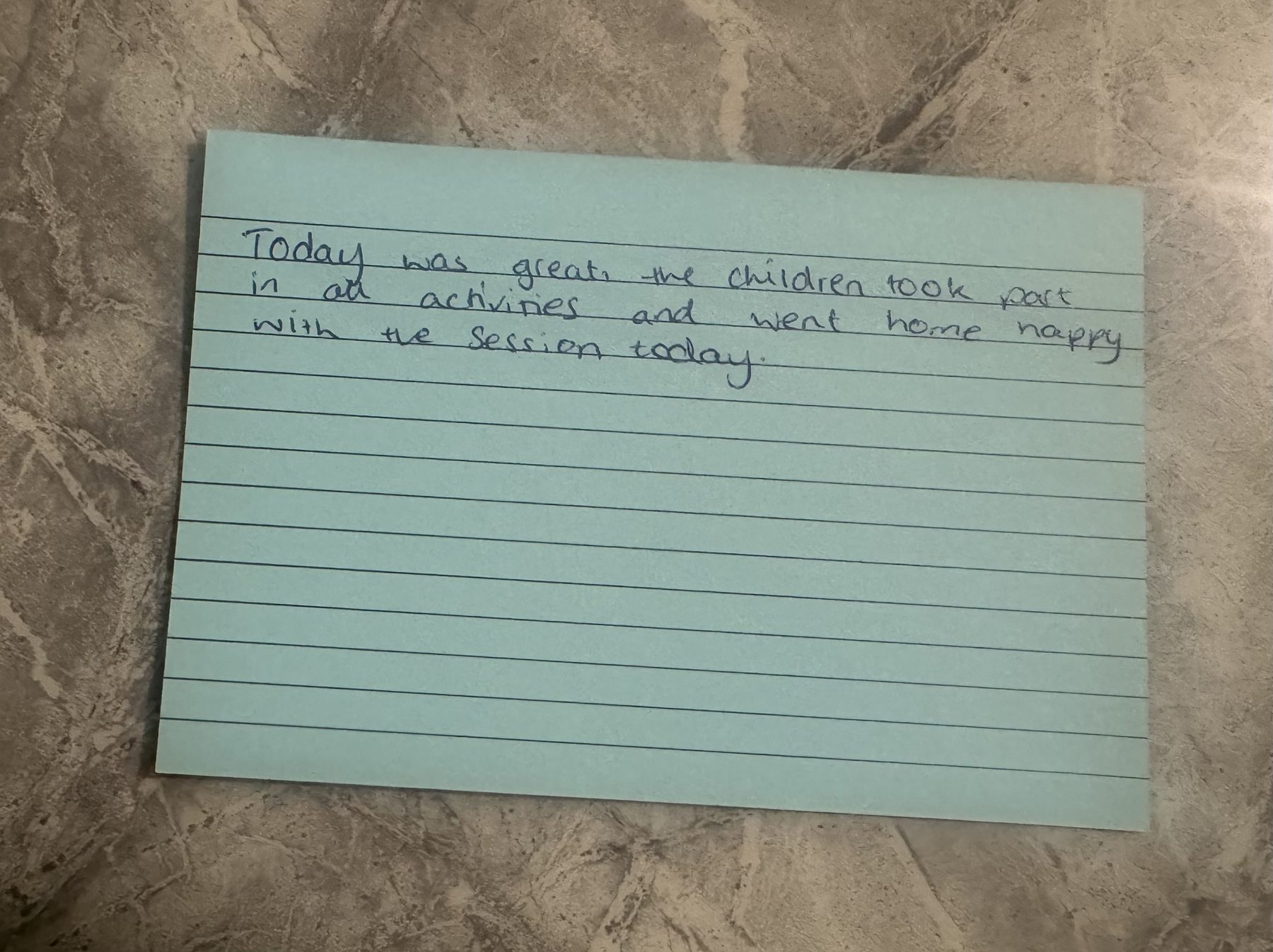 Handwritten feedback card: Today was great, the children took part in all activities and went home happy with the session today.